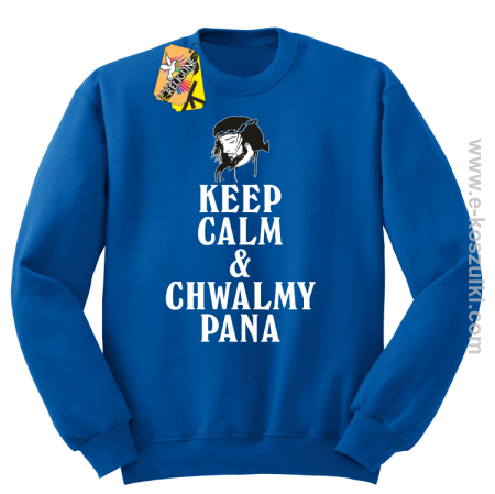 Keep Calm and chwalmy Pana - bluza bez kaptura STANDARD 