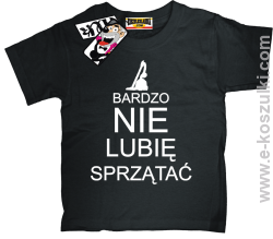 Bardzo nie lubię sprzątać koszulka dziecięca - czarny