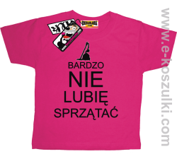 Bardzo nie lubię sprzątać koszulka dziecięca - różowy