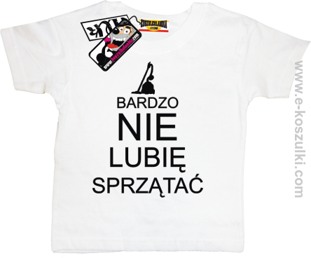 Bardzo nie lubię sprzątać koszulka dziecięca - biały