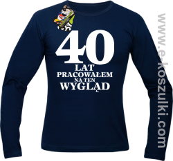 40 lat pracowałem na ten wygląd - longsleeve męski granatowy