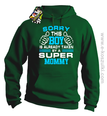 Sorry this boy is already taken by a super mommy - bluza z kapturem 