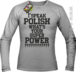 I speak polish what is your super power - longsleeve męski melanżowy