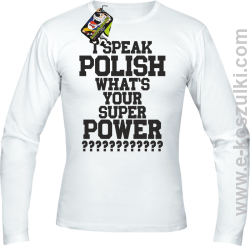 I speak polish what is your super power - longsleeve męski biały