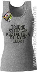 Trudne Sytuacje Kształtują Silnych Ludzi - top damski melanżowy