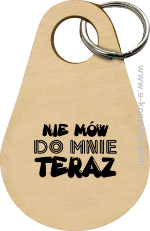 Nie Mów do mnie teraz - brelok  