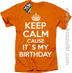 Keep Calm it`s my birthday - koszulka męska pomarańczowa