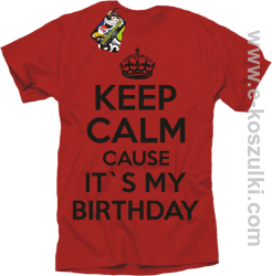 Keep Calm it`s my birthday - koszulka męska czerwona
