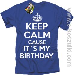 Keep Calm it`s my birthday - koszulka męska niebieska