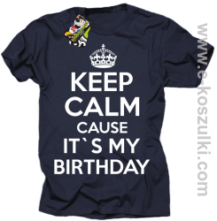 Keep Calm it`s my birthday - koszulka męska granatowa