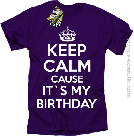 Keep Calm it`s my birthday - koszulka męska