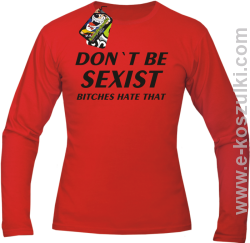 Don't be sexist bitches hate that - longsleeve męski czrwony