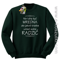 Nie lubię być wredna ale jakoś trzeba umieć sobie radzić - bluza bez kaptura STANDARD butelkowa