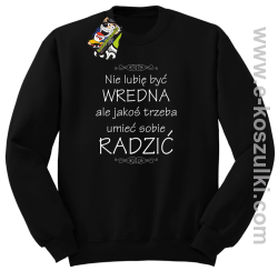 Nie lubię być wredna ale jakoś trzeba umieć sobie radzić - bluza bez kaptura STANDARD czarna