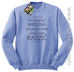 Nie lubię być wredna ale jakoś trzeba umieć sobie radzić - bluza bez kaptura STANDARD błekitna