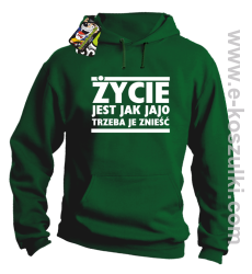 Życie jest jak jajo trzeba je znieść - bluza z kapturem zielony