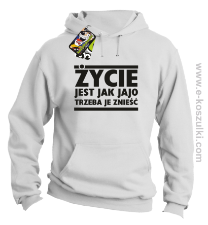 Życie jest jak jajo trzeba je znieść - bluza z kapturem biały