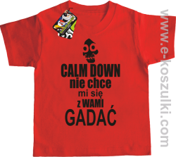 Calm down nie chce mi się z wami gadać - koszulka dziecięca czerwony