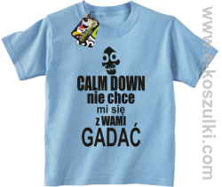 Calm down nie chce mi się z wami gadać - koszulka dziecięca błękitny