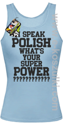 I speak polish what is your super power - top damski błękitny