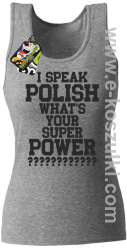 I speak polish what is your super power - top damski melanżowy