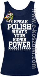 I speak polish what is your super power - top damski granatowy