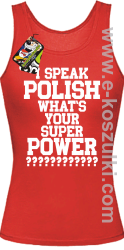 I speak polish what is your super power - top damski czerwony