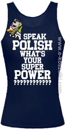 I speak polish what is your super power - top damski