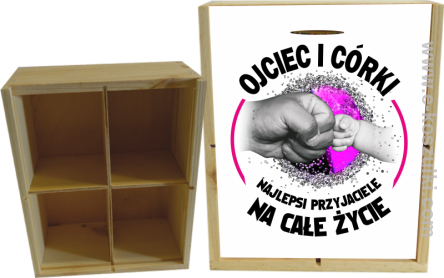 Ojciec i Córki najlepsi przyjaciele na całe życie - skrzynka ozdobna 