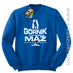 Z zawodu Górnik z wyboru MĄŻ - bluza bez kaptura STANDARD niebieska