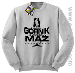 Z zawodu Górnik z wyboru MĄŻ - bluza bez kaptura STANDARD melanż 