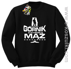 Z zawodu Górnik z wyboru MĄŻ - bluza bez kaptura STANDARD czarna