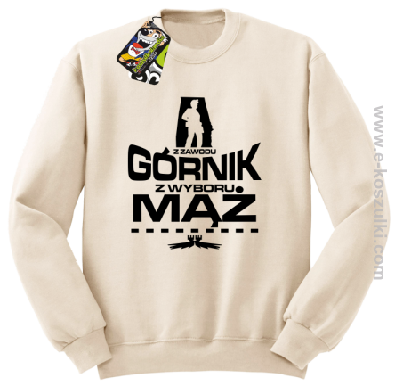 Z zawodu Górnik z wyboru MĄŻ - bluza bez kaptura STANDARD beżowa
