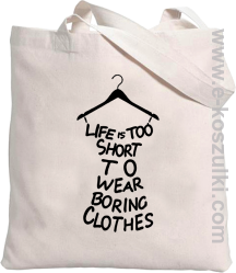 Life is too short to wear boring clothes - eko torba 