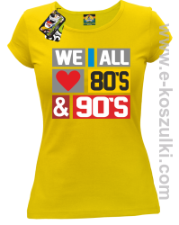 We All love 80s & 90s - koszulka damska żółta