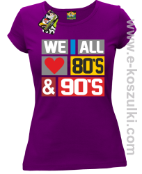 We All love 80s & 90s - koszulka damska fioletowa