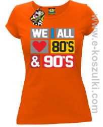We All love 80s & 90s - koszulka damska pomarańczowa
