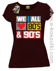 We All love 80s & 90s - koszulka damska brązowa