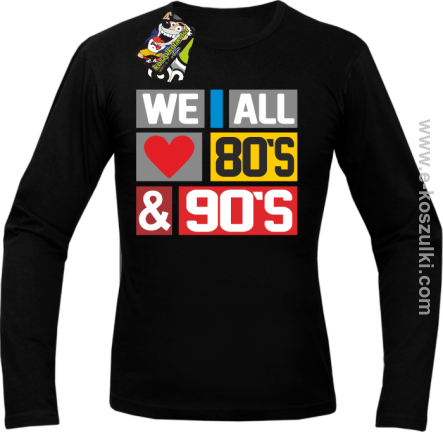 We All love 80s & 90s - longsleeve męski czarny