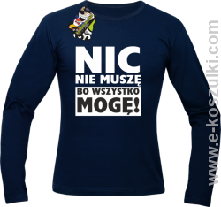 Nic nie muszę bo wszystko mogę - longsleeve męski granatowy