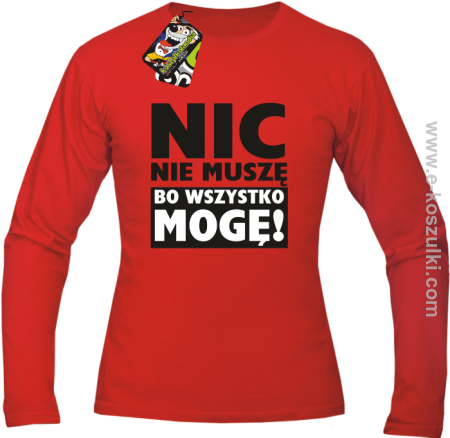 Nic nie muszę bo wszystko mogę - longsleeve męski