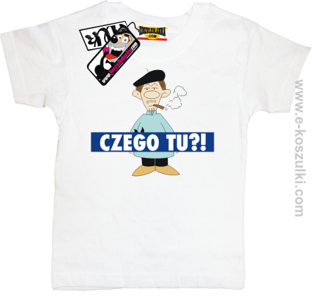 Czego tu ?! - koszulka dziecięca