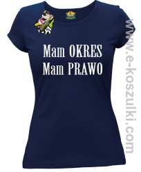 Mam okres Mam prawo - koszulka damska granatowy