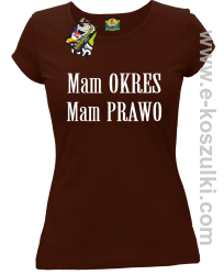 Mam okres Mam prawo - koszulka damska brązowy