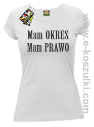 Mam okres Mam prawo - koszulka damska biały