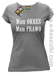 Mam okres Mam prawo - koszulka damska szary