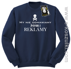 My nie odmawiamy jesteśmy z reklamy - bluza z nadrukiem bez kaptura granatowa