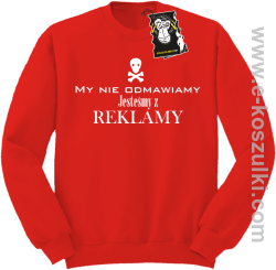My nie odmawiamy jesteśmy z reklamy - bluza z nadrukiem bez kaptura czerwona