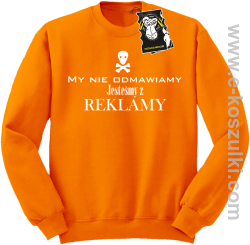 My nie odmawiamy jesteśmy z reklamy - bluza z nadrukiem bez kaptura pomarańczowa