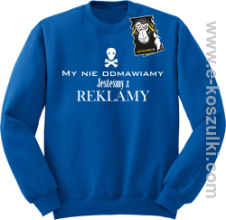 My nie odmawiamy jesteśmy z reklamy - bluza z nadrukiem bez kaptura niebieska
